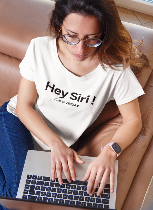 "Hey Siri, Skip to Friday" Graphic T-Shirt Female