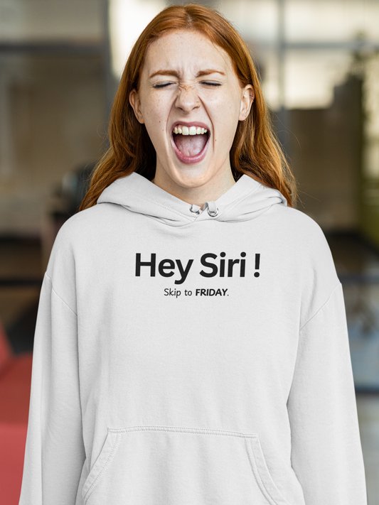 "Hey Siri, Skip to Friday" Pullover Hoodie